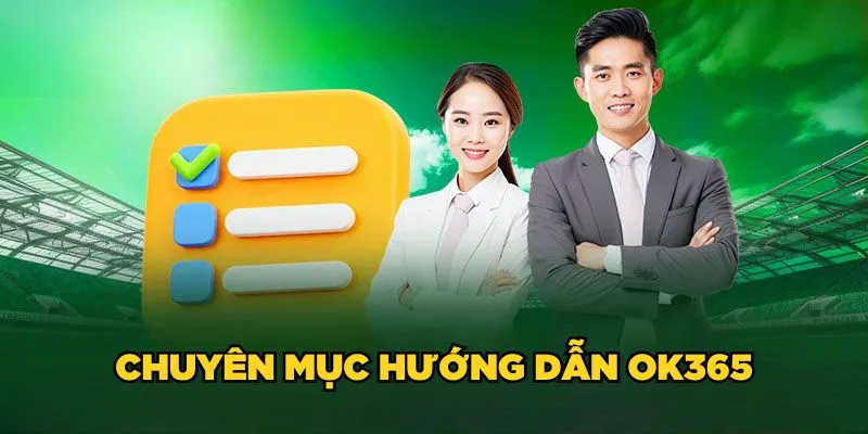 Giới thiệu về chuyên mục hướng dẫn OK365