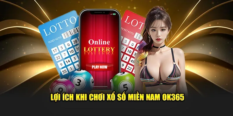 Lợi ích khi chơi xổ số miền Nam Ok365